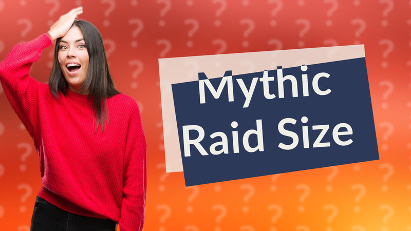 Mythic Raid Size