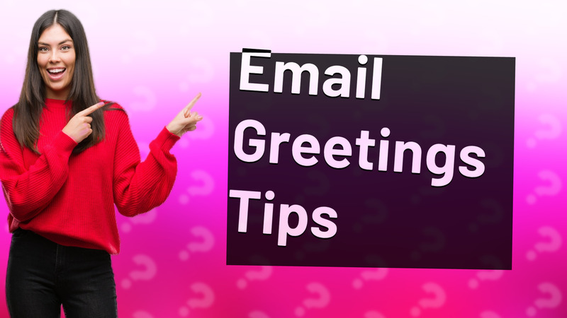 Email Greetings Tips
