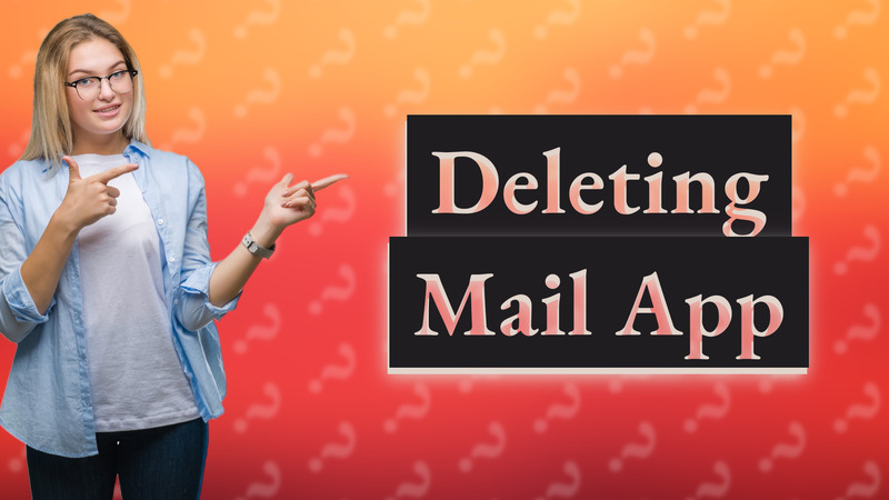 Deleting Mail App