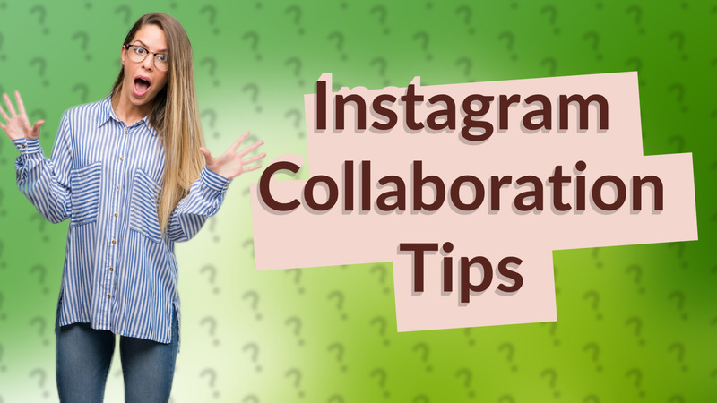 Instagram Collaboration Tips