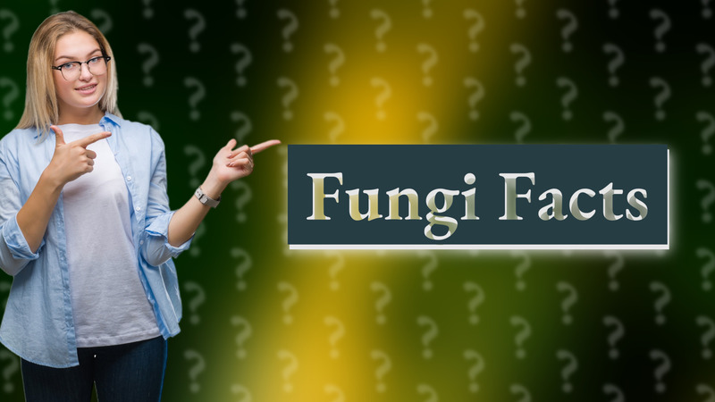 Fungi Facts