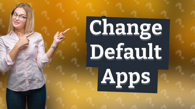 Change Default Apps