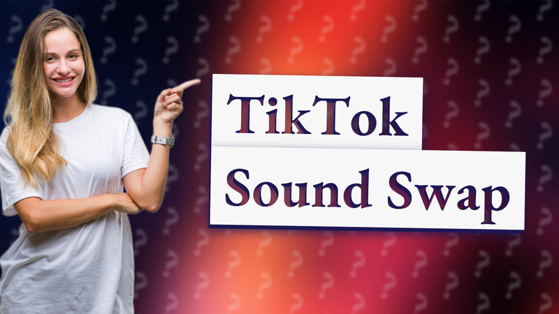 TikTok Sound Swap