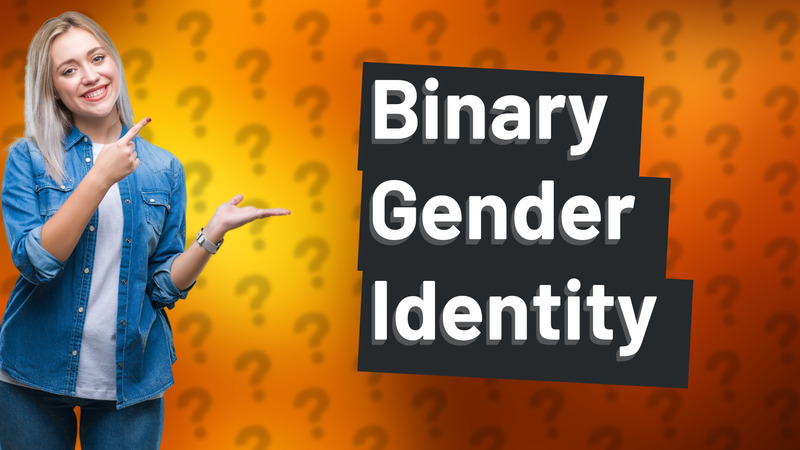 Binary Gender Identity