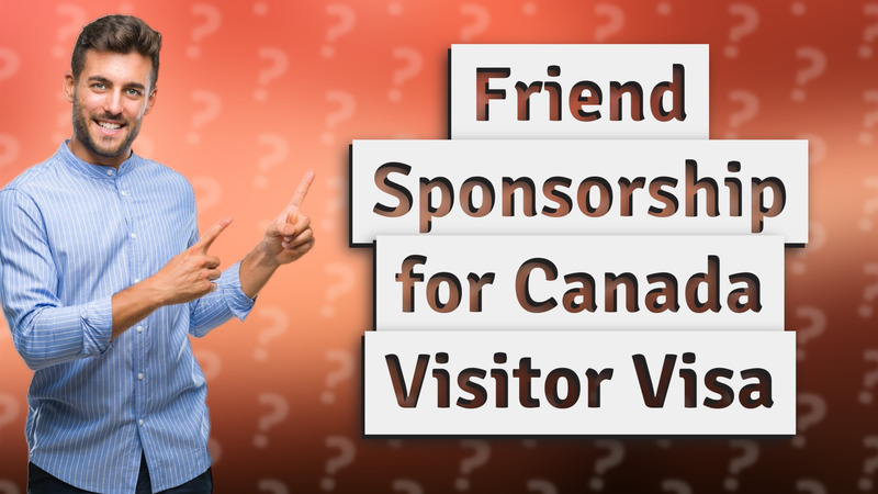 Friend Sponsorship for Canada Visitor Visa
