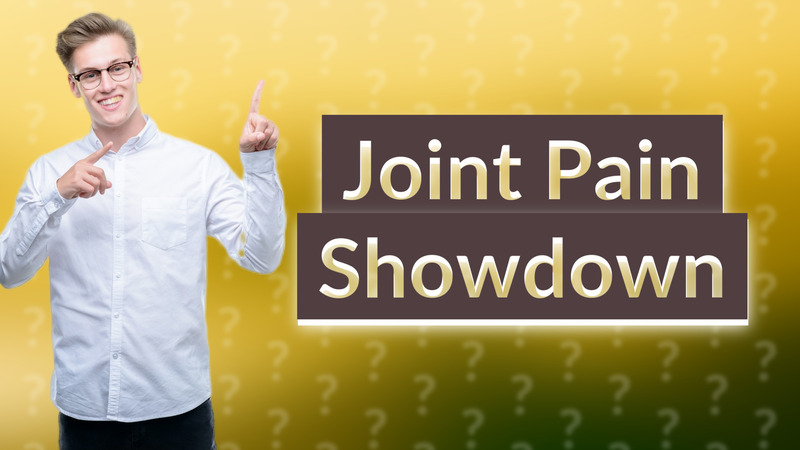 Joint Pain Showdown