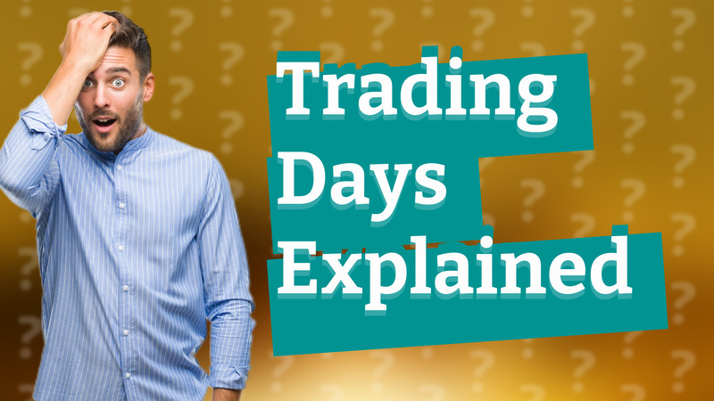 Trading Days Explained