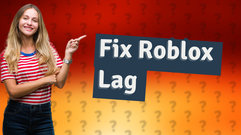 Fix Roblox Lag