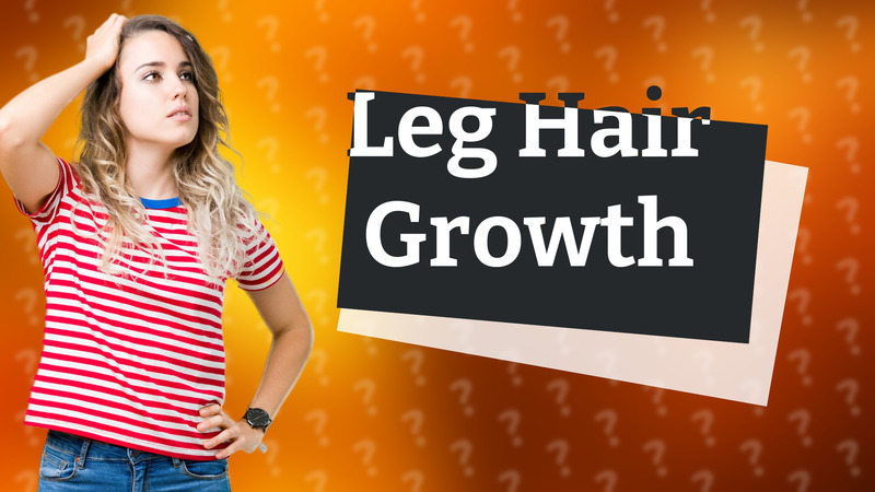 Leg Hair Growth