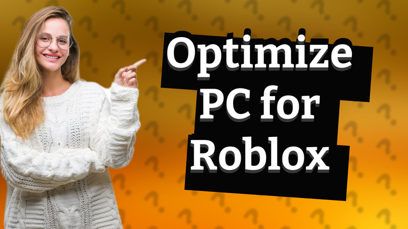 Optimize PC for Roblox