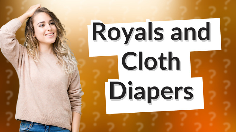 Royals and Cloth Diapers