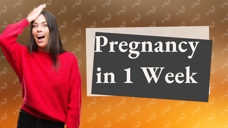 Pregnancy in 1 Week