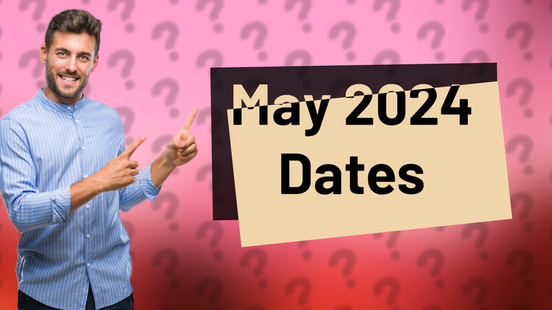 May 2024 Dates