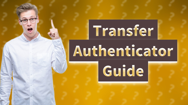 Transfer Authenticator Guide