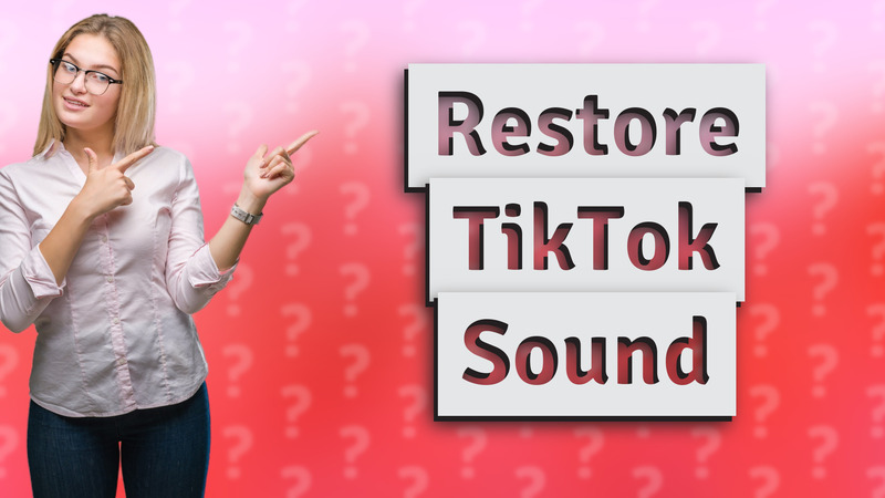 Restore TikTok Sound