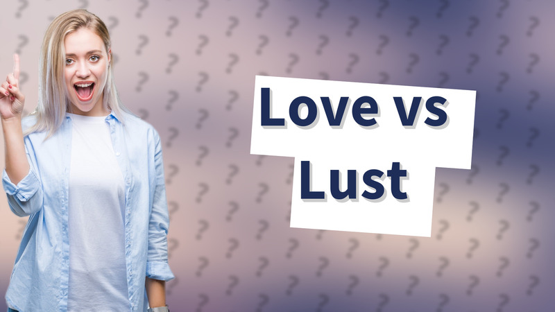 Love vs Lust
