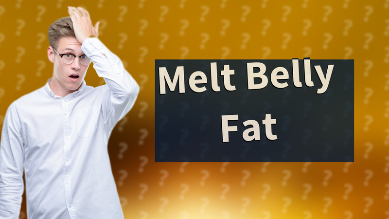Melt Belly Fat