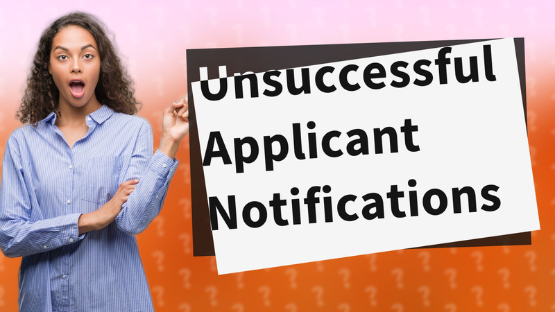 Unsuccessful Applicant Notifications