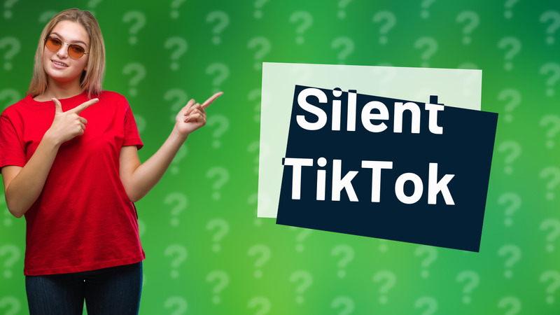 Silent TikTok