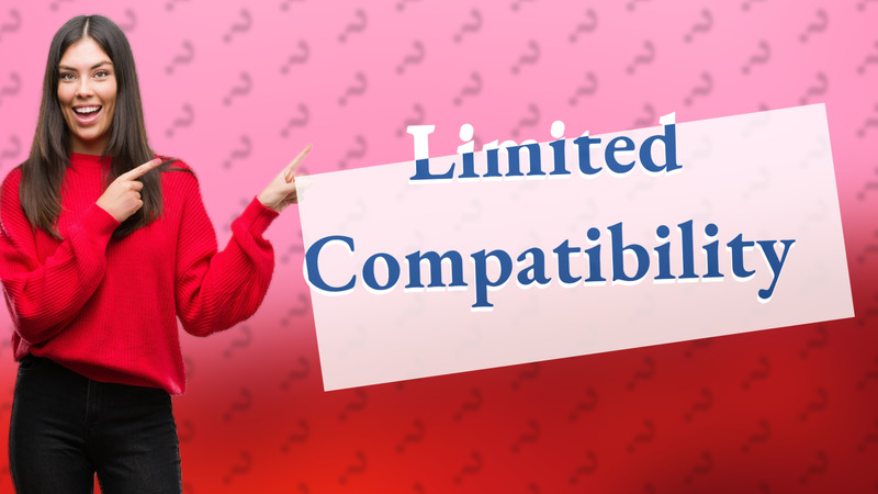 Limited Compatibility