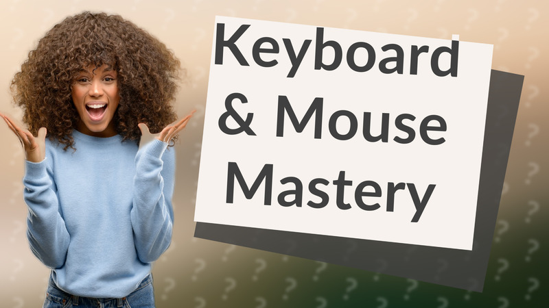 Keyboard & Mouse Mastery