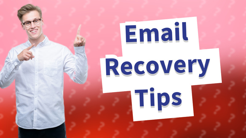Email Recovery Tips