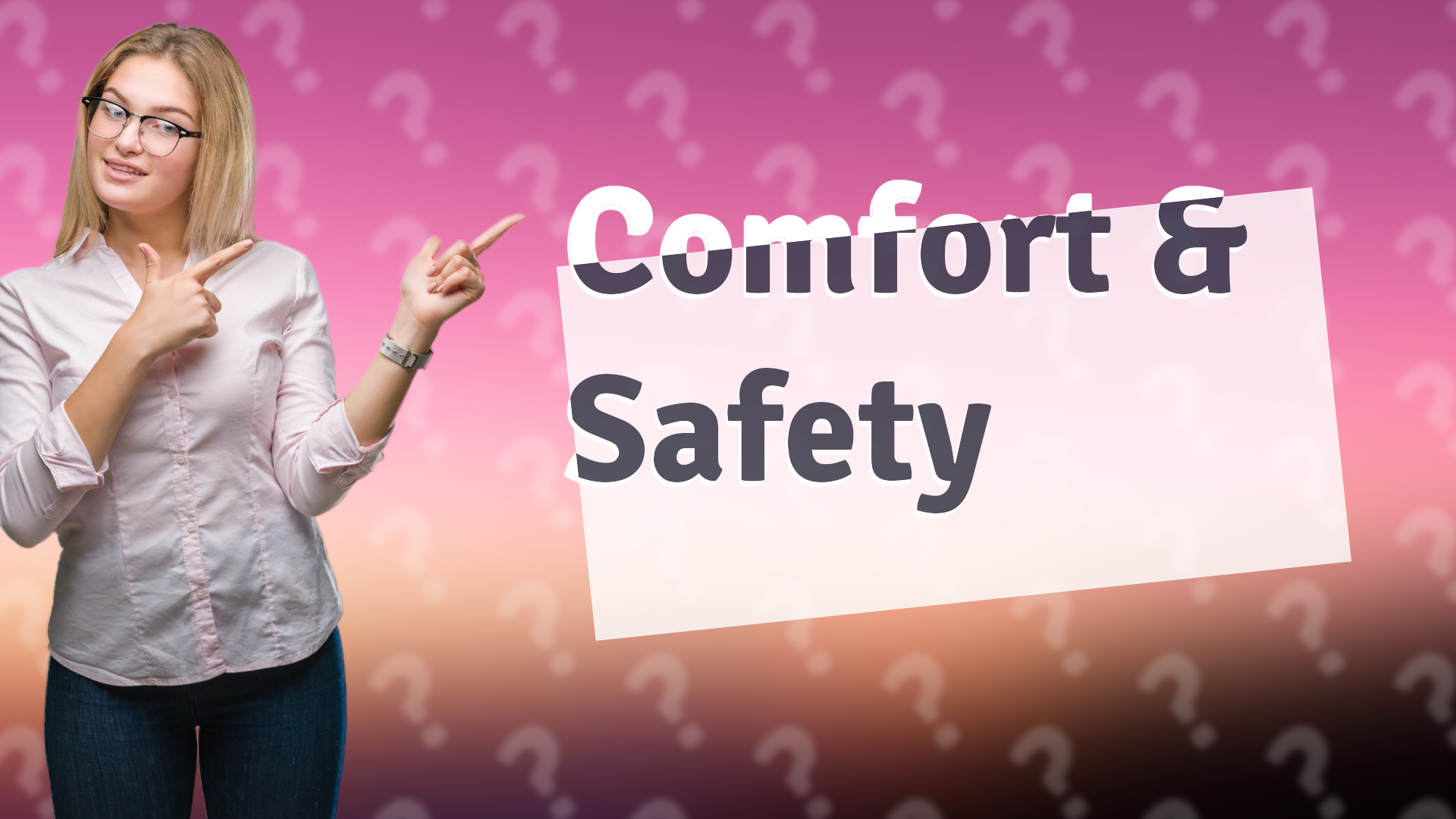 Comfort & Safety