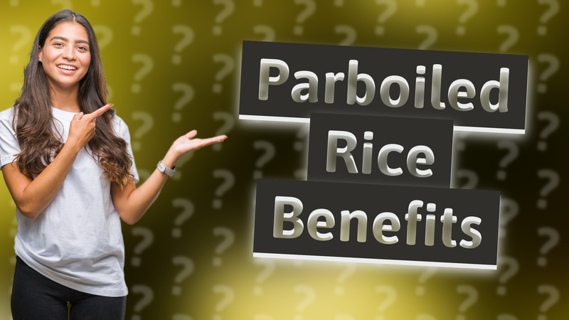 Parboiled Rice Benefits