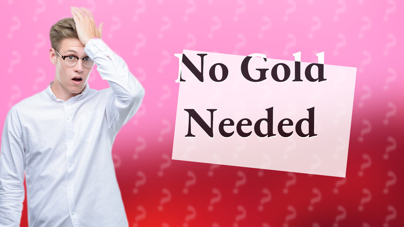 No Gold Needed