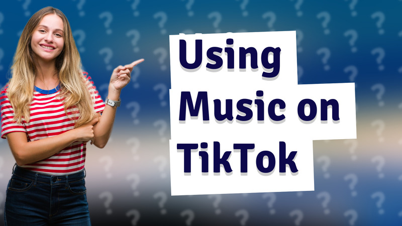 Using Music on TikTok