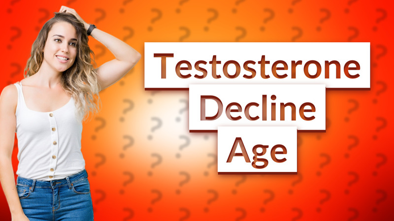 Testosterone Decline Age