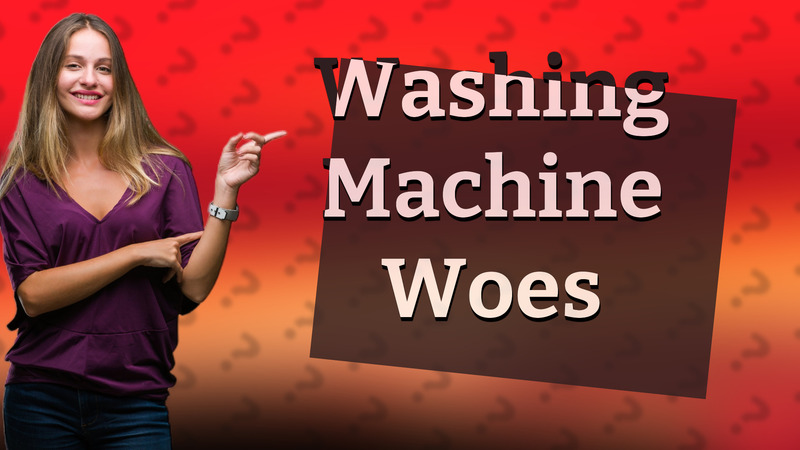 Washing Machine Woes