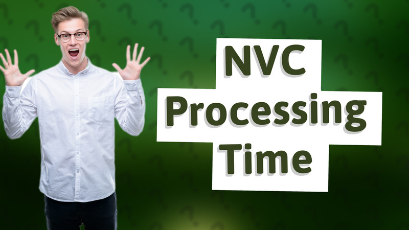 NVC Processing Time