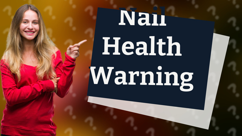 Nail Health Warning