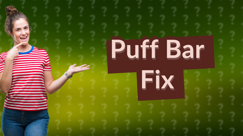 Puff Bar Fix