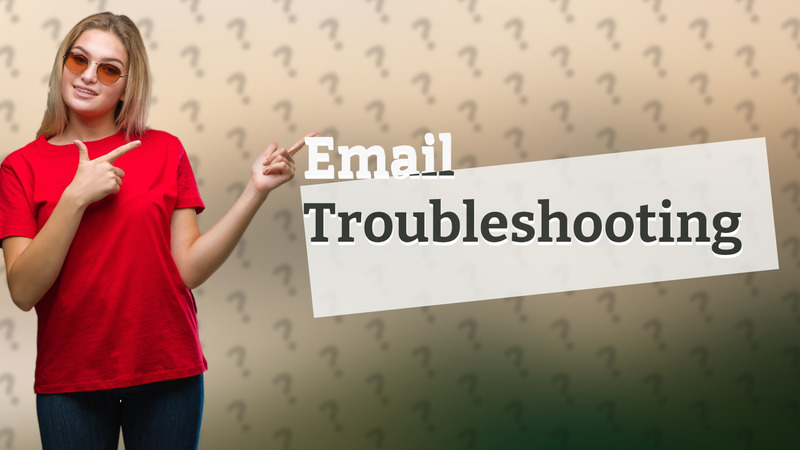 Email Troubleshooting