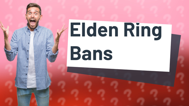 Elden Ring Bans