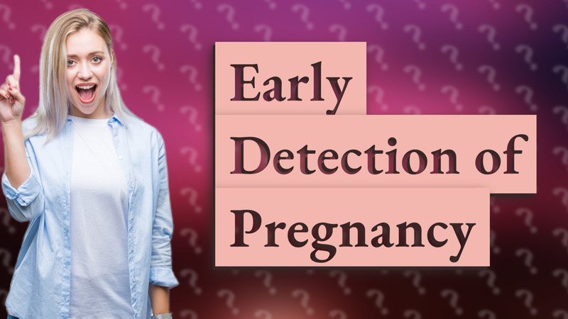 Early Detection of Pregnancy