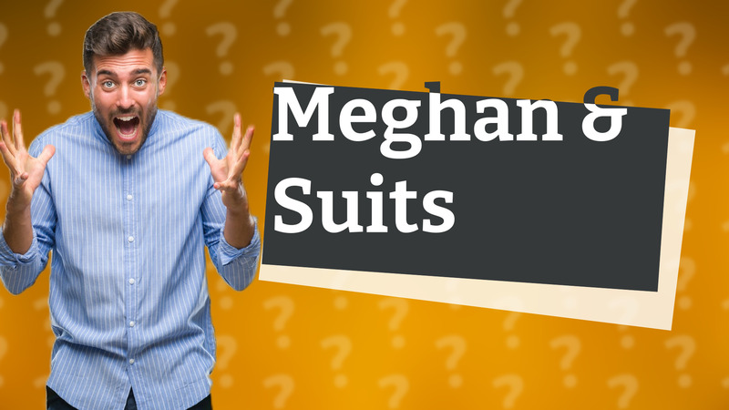 Meghan & Suits