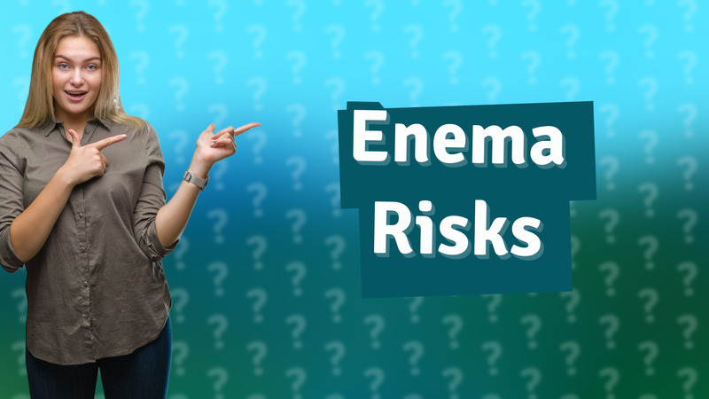 Enema Risks