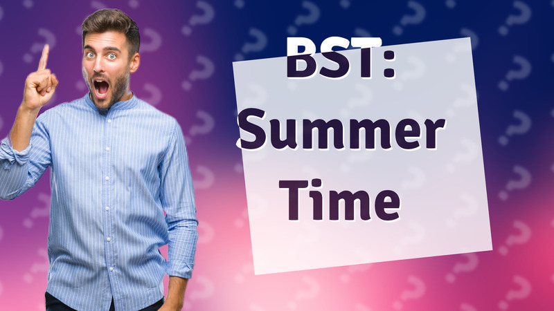 BST: Summer Time