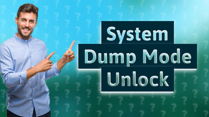System Dump Mode Unlock