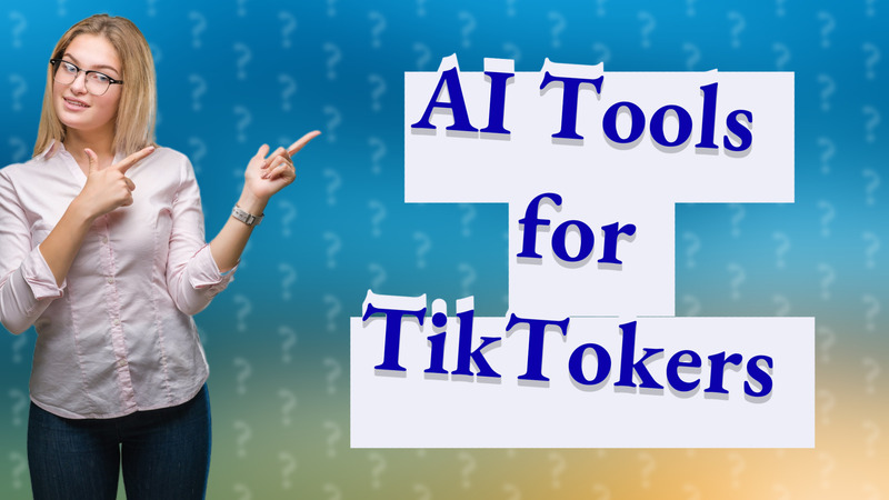 AI Tools for TikTokers