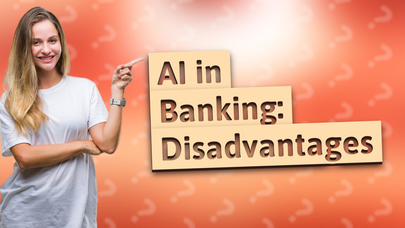 AI in Banking: Disadvantages