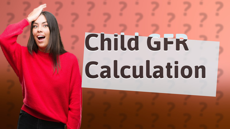Child GFR Calculation