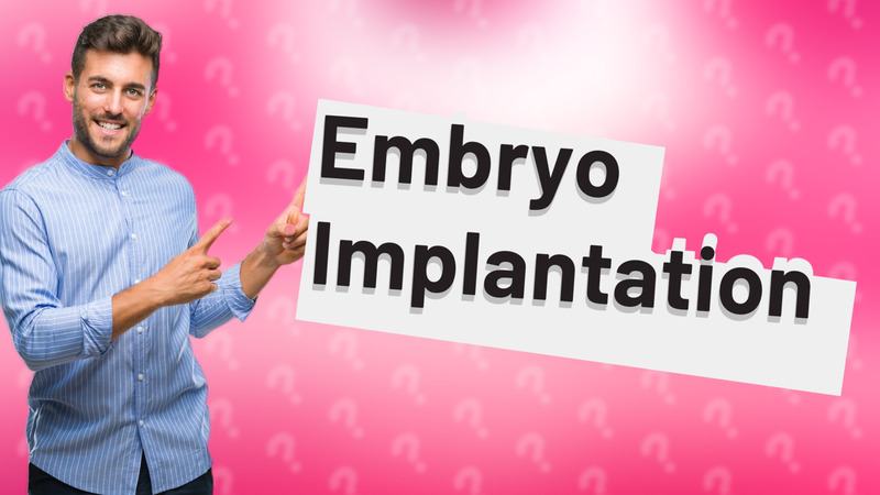 Embryo Implantation