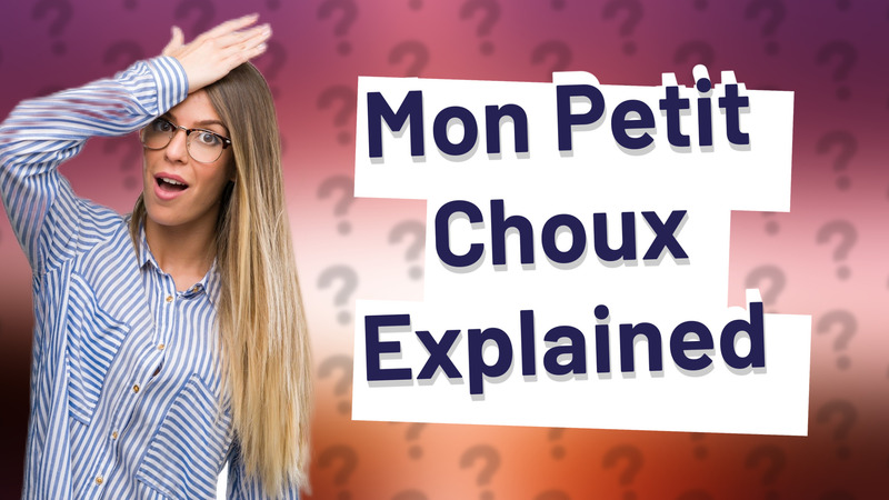 Mon Petit Choux Explained