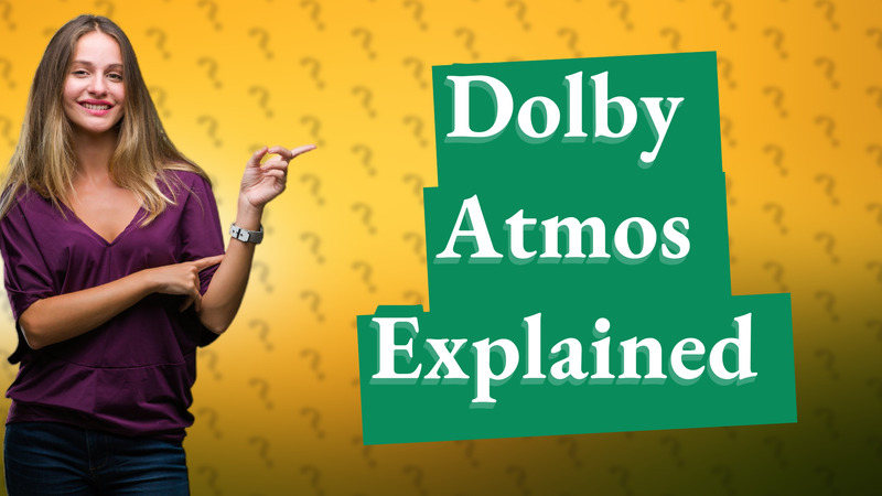 Dolby Atmos Explained