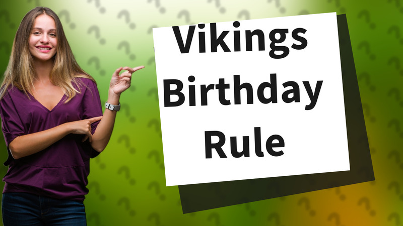 Vikings Birthday Rule