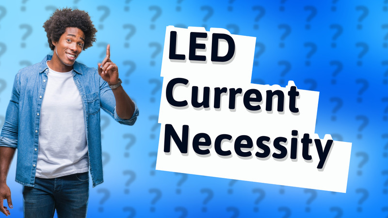 LED Current Necessity